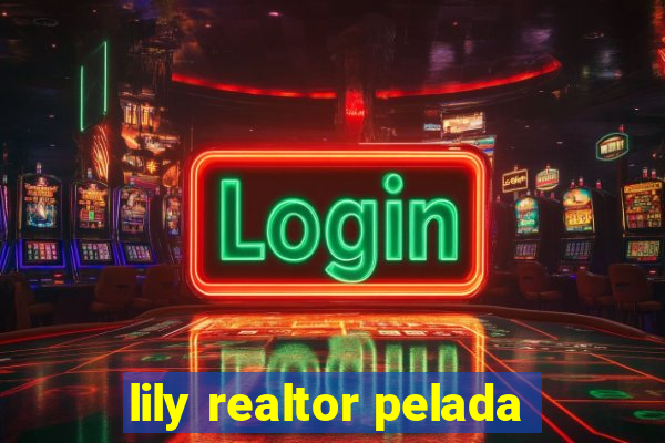 lily realtor pelada